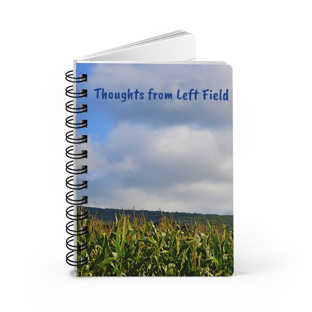 Thoughts from Left Field Spiral Bound Journal